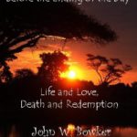 Before the Ending of the Day: Life and Love, Death and Redemption