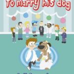 The Boy Who Wanted to Marry His Dog
